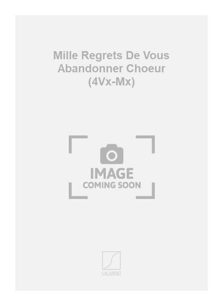Mille Regrets De Vous Abandonner Choeur (4Vx-Mx)